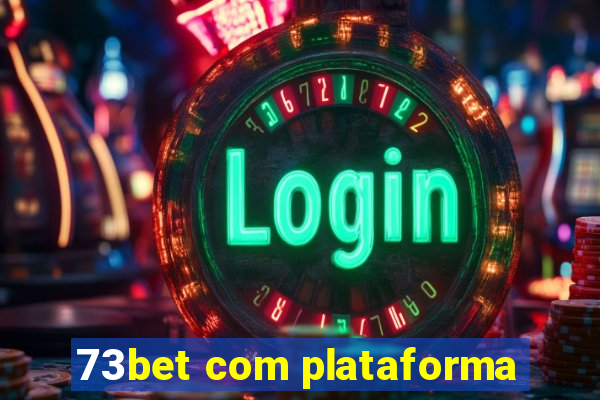 73bet com plataforma